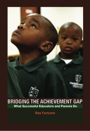 Bridging the Achievement Gap: What Successful Educators and Parents Do - First Edition book (2012)